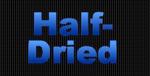 Half-Dried