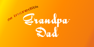 The Incredible Grandpa-Dad